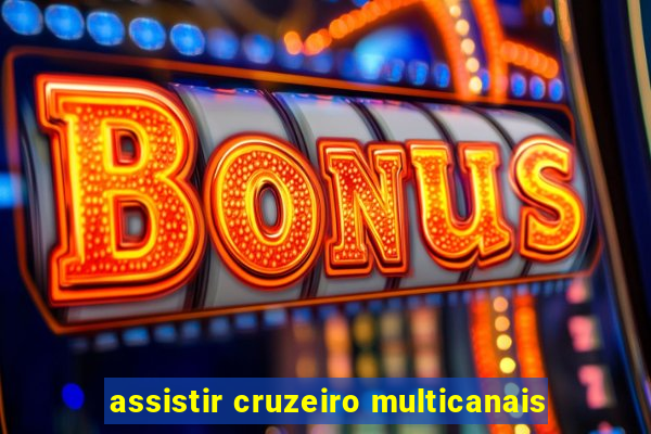 assistir cruzeiro multicanais